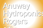Anuway Hydroponics Rogers